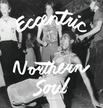 Load image into Gallery viewer, Eccentric Northern Soul
