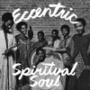 Eccentric Spiritual Soul